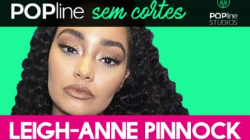 Leigh-Anne do Little Mix no POPline Sem Cortes, entrevista em áudio para o POPline no Spotify