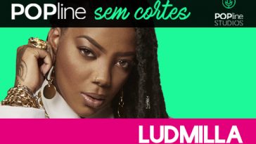 Ludmilla no POPline Sem Cortes, entrevista em áudio para o POPline no Spotify