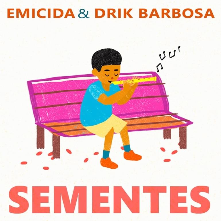 Emicida & Drik Barbosa – Sementes Lyrics | Genius Lyrics