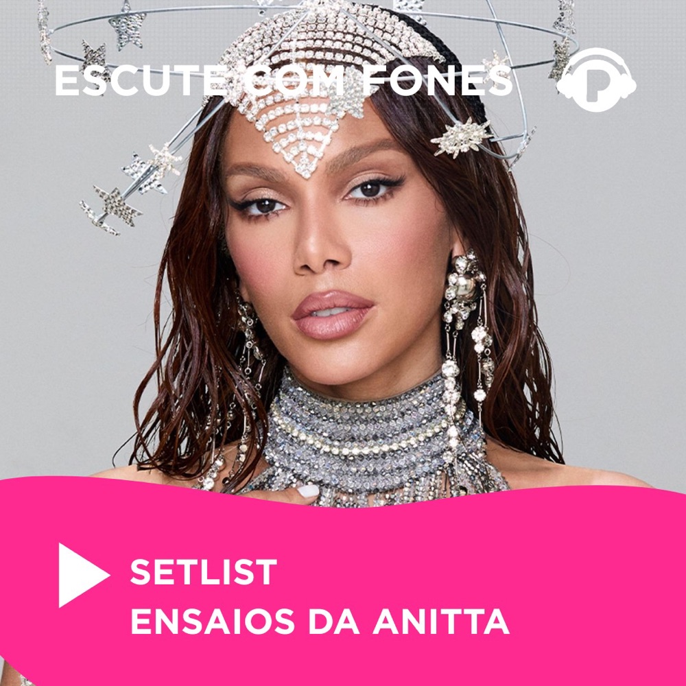 Ensaios da Anitta: ouça playlist com todas as músicas da setlist!